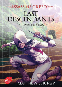 Assassin's Creed - Last Descendants Tome 2 : La tombe du Khan - Kirby Matthew-J ; Riveline Anath