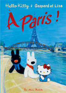 Hello Kitty & Gaspard et Lisa à Paris ! - Gutman Anne ; Hallensleben Georg