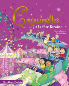 Les Coquinettes Tome 15 : Les Coquinettes à la fête foraine - Blanchut Fabienne ; Dubois Camille