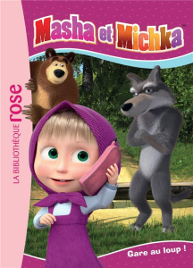 Masha et Michka Tome 4 : Gare au loup ! - Godeau Natacha