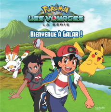 Pokémon : Les voyages : Bienvenue à Galar ! - Malandain Emilie