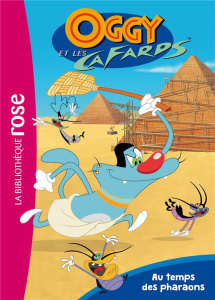 Oggy et les Cafards Tome 1 : Au temps des pharaons - XILAM