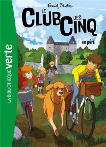 Le Club des Cinq Tome 5 : Le club des cinq en péril - Blyton Enid ; Elland-Goldsmith Rosalind