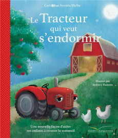 Le tracteur qui veut s'endormir - Forssén Ehrlin Carl-Johan ; Hanson Sydney ; Emami