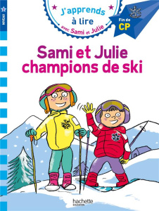 J'apprends à lire avec Sami et Julie : Sami et Julie champions de ski. Fin de CP, niveau 3 - Massonaud Emmanuelle ; Bonté Thérèse