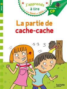 J'apprends à lire avec Sami et Julie : La partie de cache-cache. Milieu de CP, niveau 2 - Massonaud Emmanuelle ; Bonté Thérèse