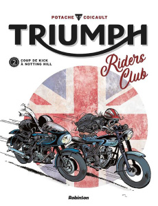 Triumph Riders Club Tome 2 : Coup de kick à Notting Hill - Potache ; Coicault