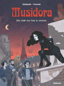 Musidora. Elle était une fois le cinéma - Delalande Arnaud ; Puzenat Nicolas