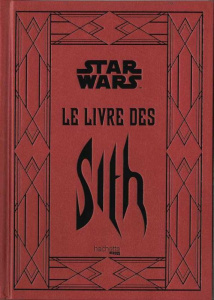 Star Wars Légendes : Le livre des Sith. Les secrets du côté obscur - Wallace Daniel ; Touboul Philippe