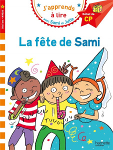 J'apprends à lire avec Sami et Julie : La fête de Sami. Début de CP, niveau 1 - Albertin Isabelle ; Bonté Thérèse