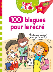 Sami et Julie, 100 blagues pour la récré CE1-CE2 - Lebrun Sandra ; Bonté Thérèse