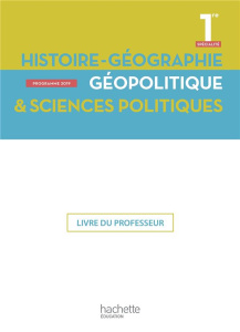 Histoire-Géographie Géopolitique & Sciences politiques 1re spécialité. Livre du professeur, Edition - Gasnier Anne ; Maillo-Viel Fanny ; Navarro Michaël