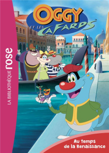 Oggy et les Cafards Tome 4 : Au temps de la Renaissance - Huber Arnaud ; Besset Claire