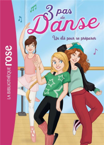 3 pas de danse Tome 1 : Un été pour se préparer - Hellèmes Claire ; Lezziero Stéphanie