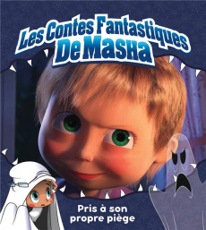 Les contes fantastiques de Masha : Pris à son propre piège - Desfour Aurélie