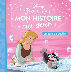Disney Princesses. Le bain de Lucifer - COLLECTIF