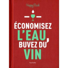 Economisez l'eau, buvez du vin - COLLECTIF