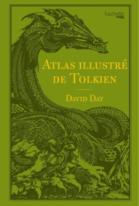 Atlas illustré de Tolkien - Day David ; Hanart Xavier