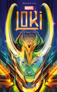 Loki. Les racines du mal - Mackenzi Lee ; Gallori Alice