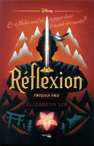 Réflexion. Et si Mulan avait dû voyager dans le monde des morts ? - Lim Elizabeth ; Laget Laurent