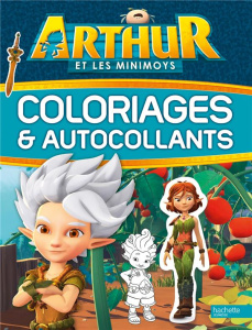 Arthur et les Minimoys. Coloriages et autocollants