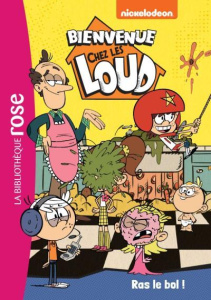 Bienvenue chez les Loud Tome 13 : Ras le bol ! - NICKELODEON