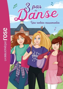 3 pas de danse Tome 2 : Une rentrée mouvementée - Hellèmes Claire ; Lezziero Stéphanie