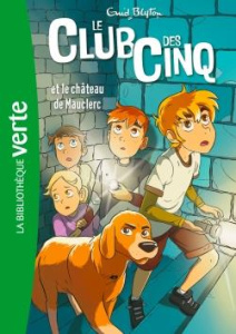 Le Club des Cinq Tome 12 : Le Club des Cinq et le château de Mauclerc - Blyton Enid ; Elland-Goldsmith Rosalind