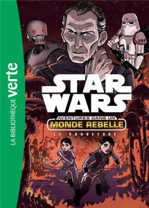 Star Wars - Aventures dans un monde rebelle Tome 7 : Le sauvetage - Huddleston Tom ; Buisan David ; Arson Thierry