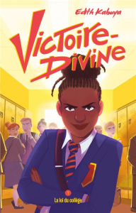 Victoire-Divine Tome 1 : La loi du collège - Kabuya Edith