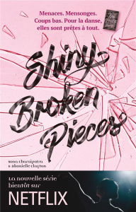 Tiny Pretty Things Tome 2 : Shiny Broken Pieces - Charaipotra Sona ; Delarbre Alice