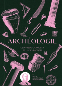 Archéologie - Chamussy Clothilde ; Pacotte Lucas ; Leblanc Sophi