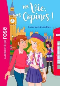 Ma Vie, mes Copines ! Tome 16 : Excursion à Londres - Kalengula Catherine
