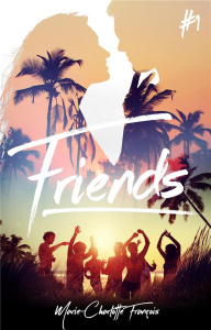 Friends Tome 1 - François Marie-Charlotte