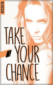 Take your chance. Tome 3, Harley - KESSILYA