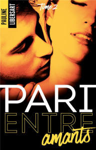 Pari entre amis Tome 2 : Pari entre amants - Libersart Pauline