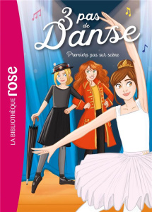 3 pas de danse Tome 3 : Premiers pas sur scène - Hellèmes Claire ; Lezziero Stéphanie