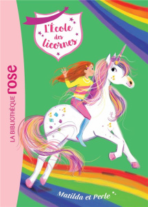 L'école des licornes Tome 9 : Matilda et Perle - Sykes Julie ; Truman Lucy ; Kalengula Catherine ;