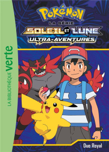 Pokémon soleil et lune Tome 18 : Duo royal - Godeau Natacha ; Gibert Valérie ; Sedletzki Philip