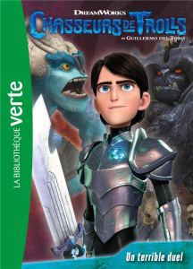 Chasseurs de trolls Tome 4 : Un terrible duel - Del Toro Guillermo ; Barféty Elizabeth