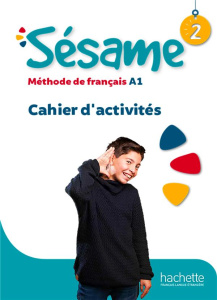 Sésame 2 A1. Cahier d'activités - Denisot Hugues ; Crosnier Cédric ; Dedieu Noémie