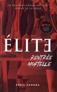 Elite Tome 2 : Rentrée mortelle - Zamora Abril ; Demoulin Axelle ; Ancion Nicolas