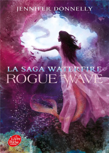 La saga Waterfire Tome 2 : Rogue Wave - Donnelly Jennifer ; Galliot Lucile