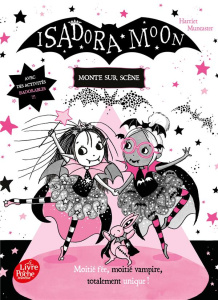 Isadora Moon : Isadora Moon monte sur scène - Muncaster Harriet ; Faraday Charlotte