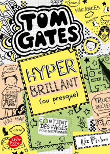 Tom Gates Tome 10 : Hyper brillant (ou presque) - Pichon Liz ; Zimmermann Natalie