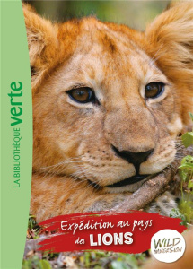 Wild Immersion Tome 1 : Expédition au pays des lions - Ruter Pascal ; Pouteau Julia ; Servain Alexandre ;