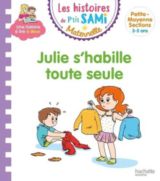 Les histoires de P'tit Sami Maternelle : Julie s'habille toute seule - Portella Angela ; Théraulaz Céline