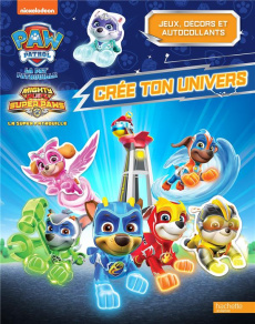 Crée ton univers Mighty Pups, la super patrouille - Pouget Lucie