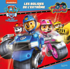 Paw Patrol La Pat' Patrouille : Moto Pups. Les bolides de l'extrême