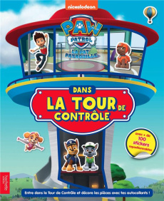 La Pat' Patrouille Dans la Tour de Contrôle. Avec plus de 100 stickers repositionnables - COLLECTIF
